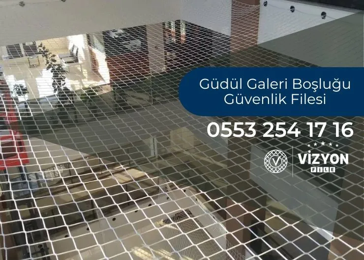 Güdül Galeri Boşluğu Güvenlik Filesi